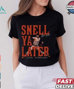 Blake Snell San Francisco Snell Ya Later Shirt