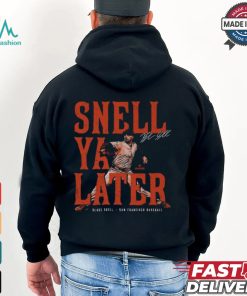 Blake Snell San Francisco Snell Ya Later Shirt