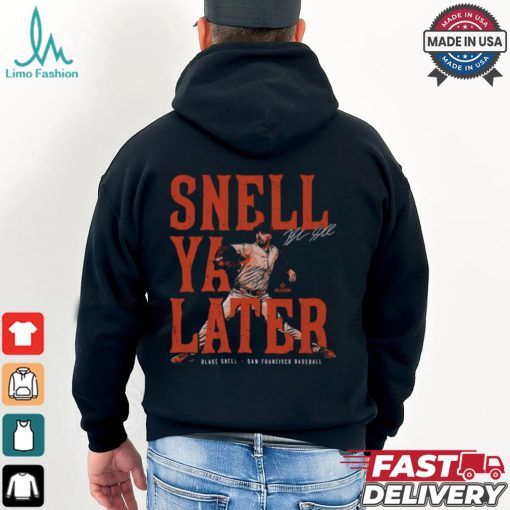 Blake Snell San Francisco Snell Ya Later Shirt
