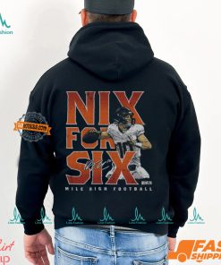 Bo Nix Denver Nix For Six Shirt