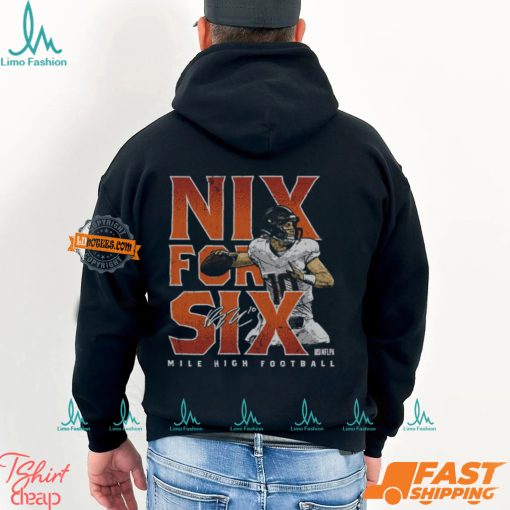 Bo Nix Denver Nix For Six Shirt