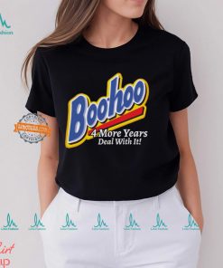 Boohoo 4 More Years Deal With It! Shirt