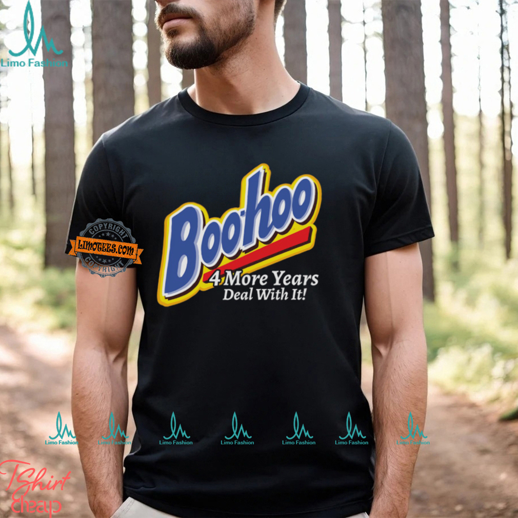 Boohoo 4 More Years Deal With It! Shirt Boohoo 4 More Years Deal With It! Shirt