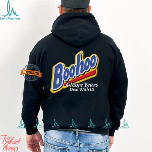 Boohoo 4 More Years Deal With It! Shirt