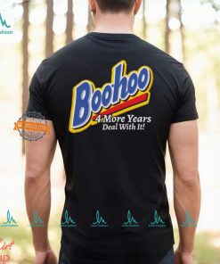 Boohoo 4 More Years Deal With It! Shirt