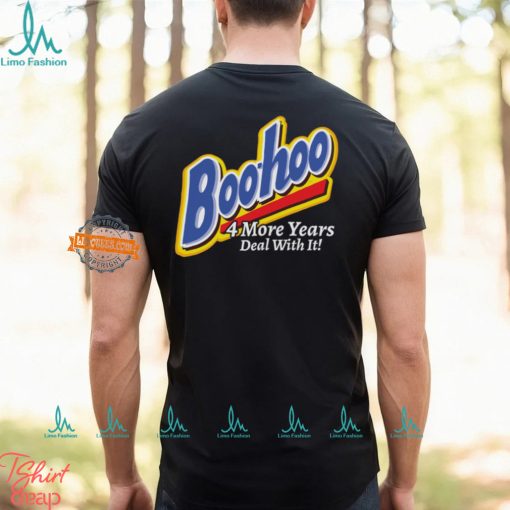 Boohoo 4 More Years Deal With It! Shirt