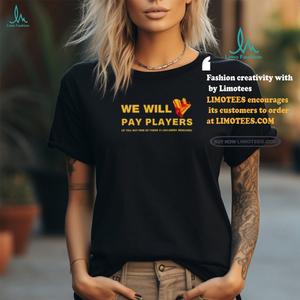 Brent Blum Wearing We Will Pay Players If You Buy One Of These $1,000 Amish Benches Shirt Brent Blum Wearing We Will Pay Players If You Buy One Of These $1,000 Amish Benches Shirt