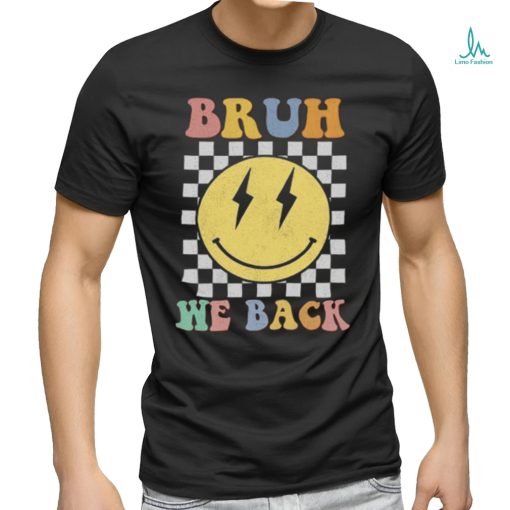 Bruh We Back To School T Shirt