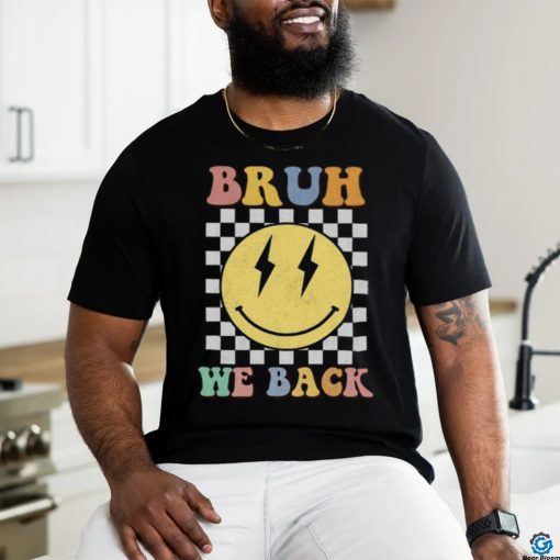 Bruh We Back To School T Shirt