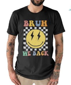 Bruh We Back To School T Shirt