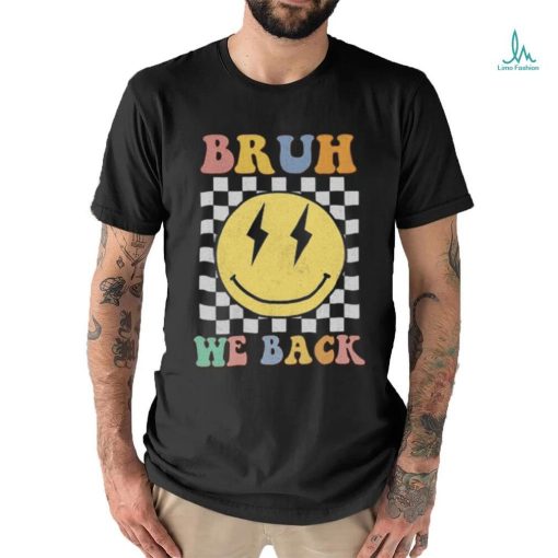 Bruh We Back To School T Shirt