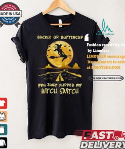 Buckle Up Buttercup You Just Flipped My Witch Switch Witch Riding Broom On The Highway Happy Halloween 2024 T shirt