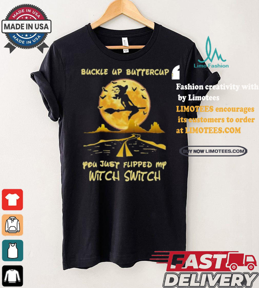 Buckle Up Buttercup You Just Flipped My Witch Switch Witch Riding Broom On The Highway Happy Halloween 2024 T shirt Buckle Up Buttercup You Just Flipped My Witch Switch Witch Riding Broom On The Highway Happy Halloween 2024 T shirt