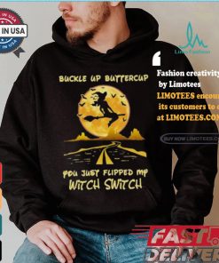 Buckle Up Buttercup You Just Flipped My Witch Switch Witch Riding Broom On The Highway Happy Halloween 2024 T shirt, hoodie, sweater, long sleeve and tank top Buckle Up Buttercup You Just Flipped My Witch Switch Witch Riding Broom On The Highway Happy Halloween 2024 T shirt