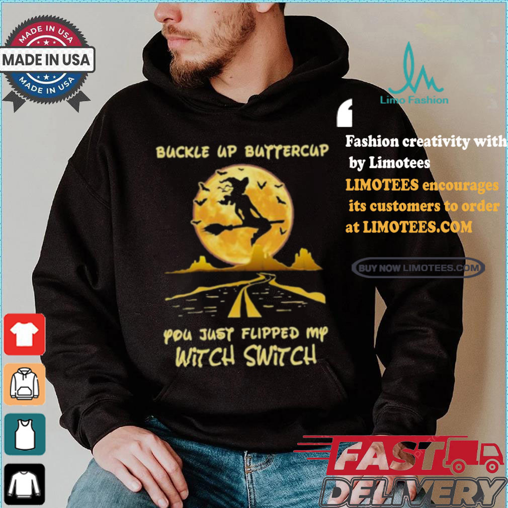 Buckle Up Buttercup You Just Flipped My Witch Switch Witch Riding Broom On The Highway Happy Halloween 2024 T shirt Buckle Up Buttercup You Just Flipped My Witch Switch Witch Riding Broom On The Highway Happy Halloween 2024 T shirt