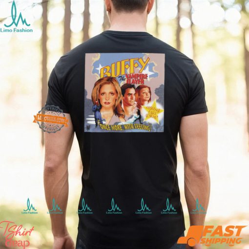 Buffy The Vampire Slayer Once More With Feeling Shirt