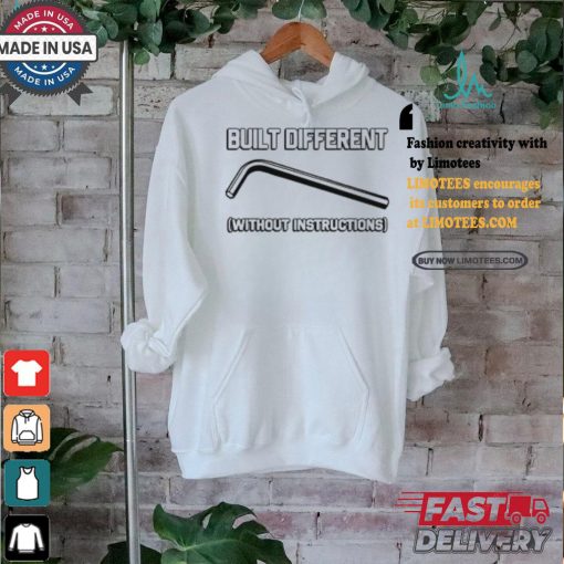 Built Different Without Instructions Shirt