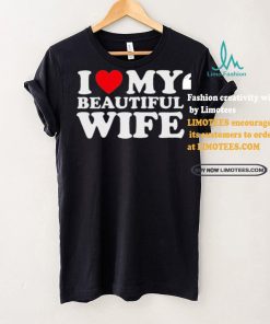 Bussdownak I Heart My Beautiful Wife Shirt, hoodie, sweater, long sleeve and tank top Bussdownak I Heart My Beautiful Wife Shirt