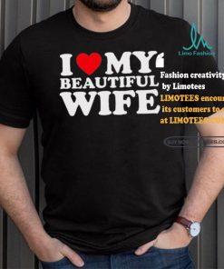 Bussdownak I Heart My Beautiful Wife Shirt, hoodie, sweater, long sleeve and tank top Bussdownak I Heart My Beautiful Wife Shirt