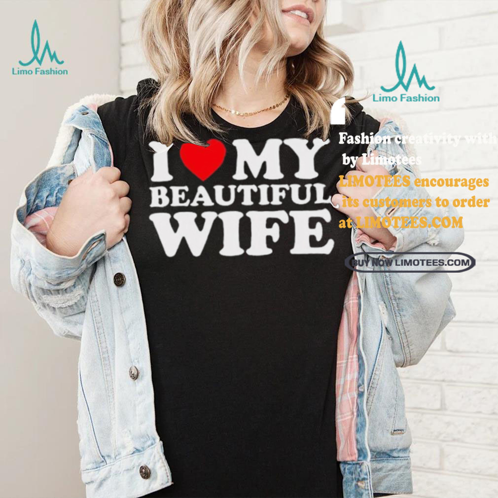 Bussdownak I Heart My Beautiful Wife Shirt Bussdownak I Heart My Beautiful Wife Shirt