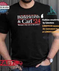 Butterworth Carl 24 Because Why Not At This Point T shirt