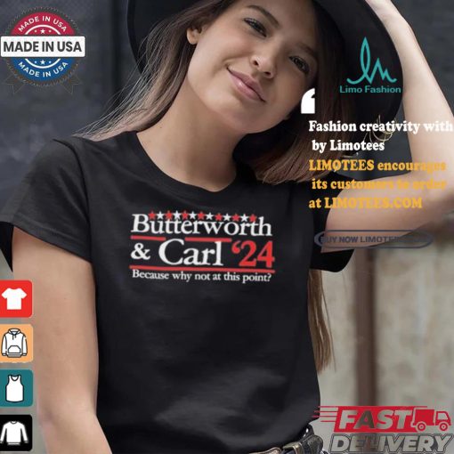 Butterworth Carl 24 Because Why Not At This Point T shirt