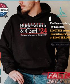 Butterworth Carl 24 Because Why Not At This Point T shirt