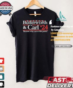 Butterworth Carl 24 Because Why Not At This Point T shirt