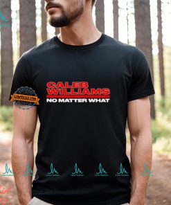 Caleb Williams No Matter What shirt