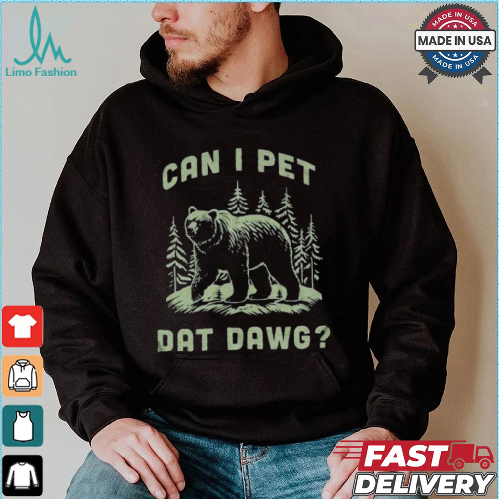 Can I Pet Dat Dawg T shirt Can I Pet Dat Dawg T shirt