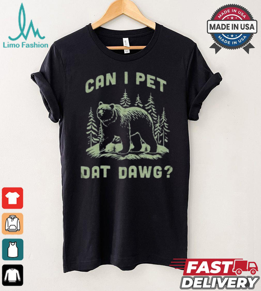 Can I Pet Dat Dawg T shirt Can I Pet Dat Dawg T shirt
