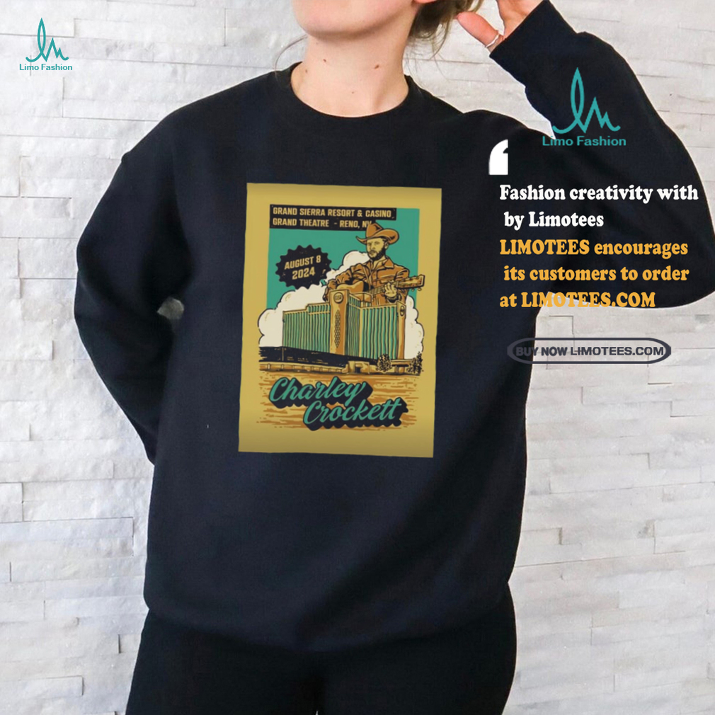 Charley Crockett Aug 8 2024 Grand Sierra Resort Theatre In Reno NV Poster Shirt Charley Crockett Aug 8 2024 Grand Sierra Resort Theatre In Reno NV Poster Shirt