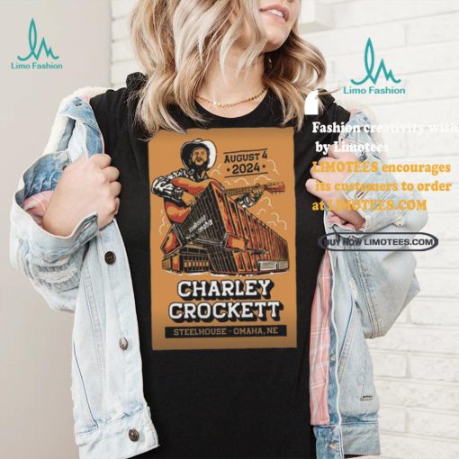 Charley Crockett Steelhouse Omaha in Omaha NE Aug 4 2024 Poster shirt