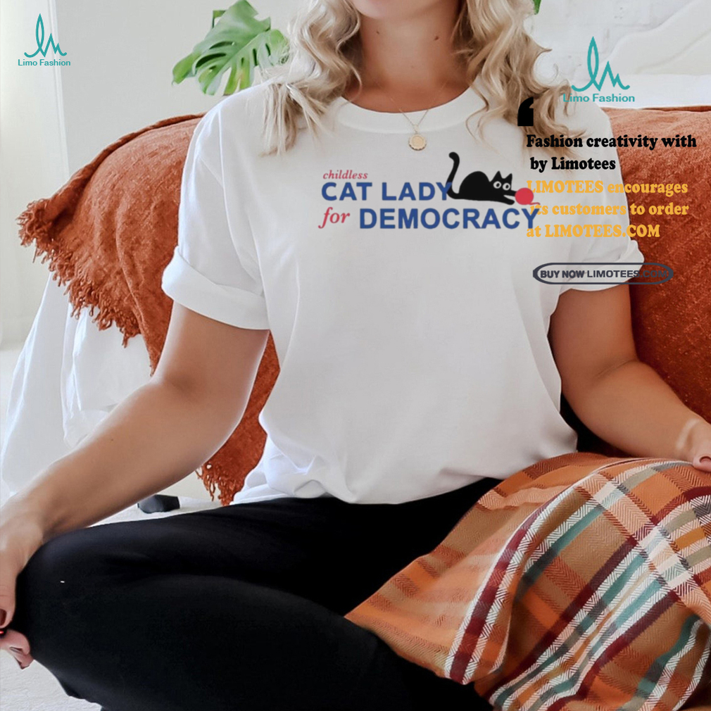 Childless Cat Lady For Democracy Shirt Childless Cat Lady For Democracy Shirt