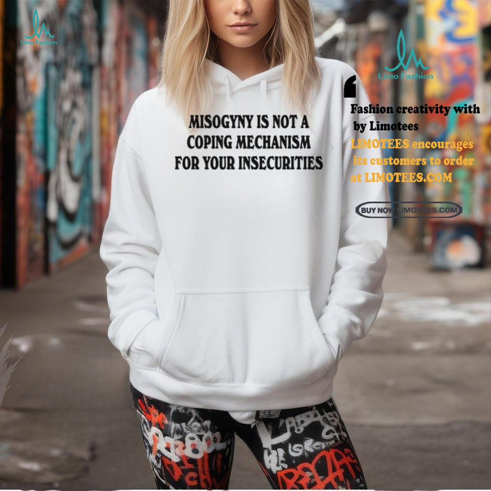 Chnge Misogyny Is Not A Coping Mechanism Tee Shirt Chnge Misogyny Is Not A Coping Mechanism Tee Shirt