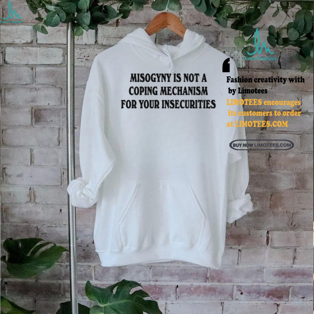 Chnge Misogyny Is Not A Coping Mechanism Tee Shirt Chnge Misogyny Is Not A Coping Mechanism Tee Shirt
