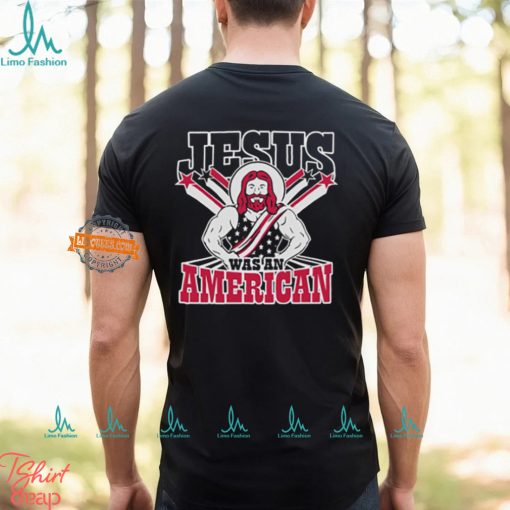 Christians Jesus Was An American Shirt