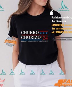 Churro Chorizo 2024 Sancho's Taqueria Serve Them The Best Unisex t shirt
