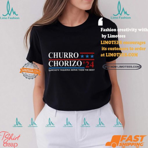 Churro Chorizo 2024 Sancho’s Taqueria Serve Them The Best Unisex t shirt
