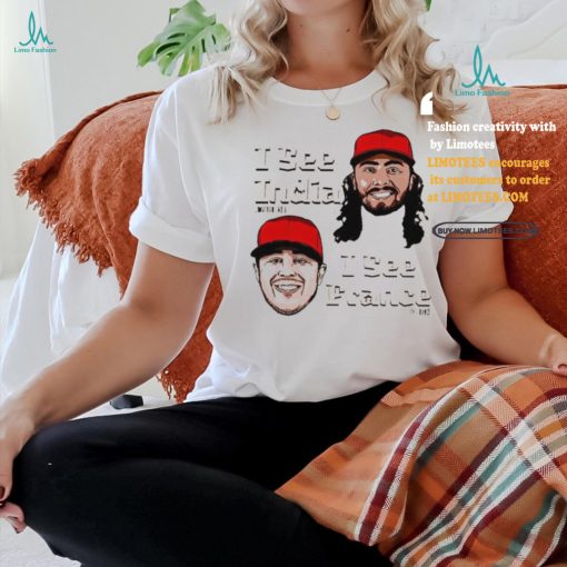 Cincinnati Reds I see Jonathan India I see Ty France Shirt