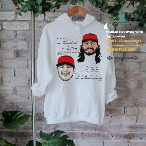 Cincinnati Reds I see Jonathan India I see Ty France Shirt
