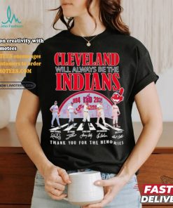 Cleveland will always be the Indians Cleveland Indians players abbey road thank you for the memories signature shirt