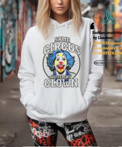Clown World Store Same Circus Different Clown Shirt, hoodie, sweater, long sleeve and tank top Clown World Store Same Circus Different Clown Shirt