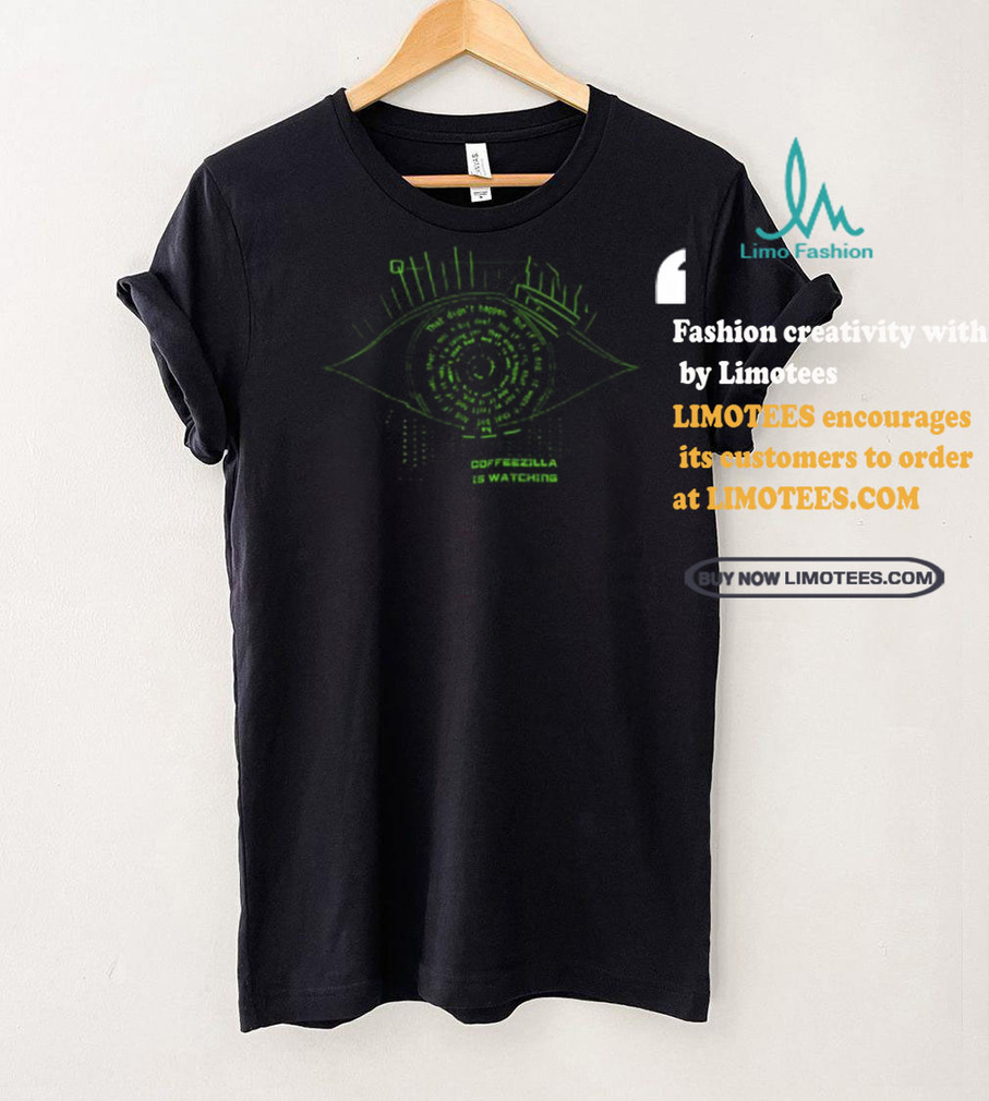 Coffeezilla Is Watching Tee Shirt Coffeezilla Is Watching Tee Shirt
