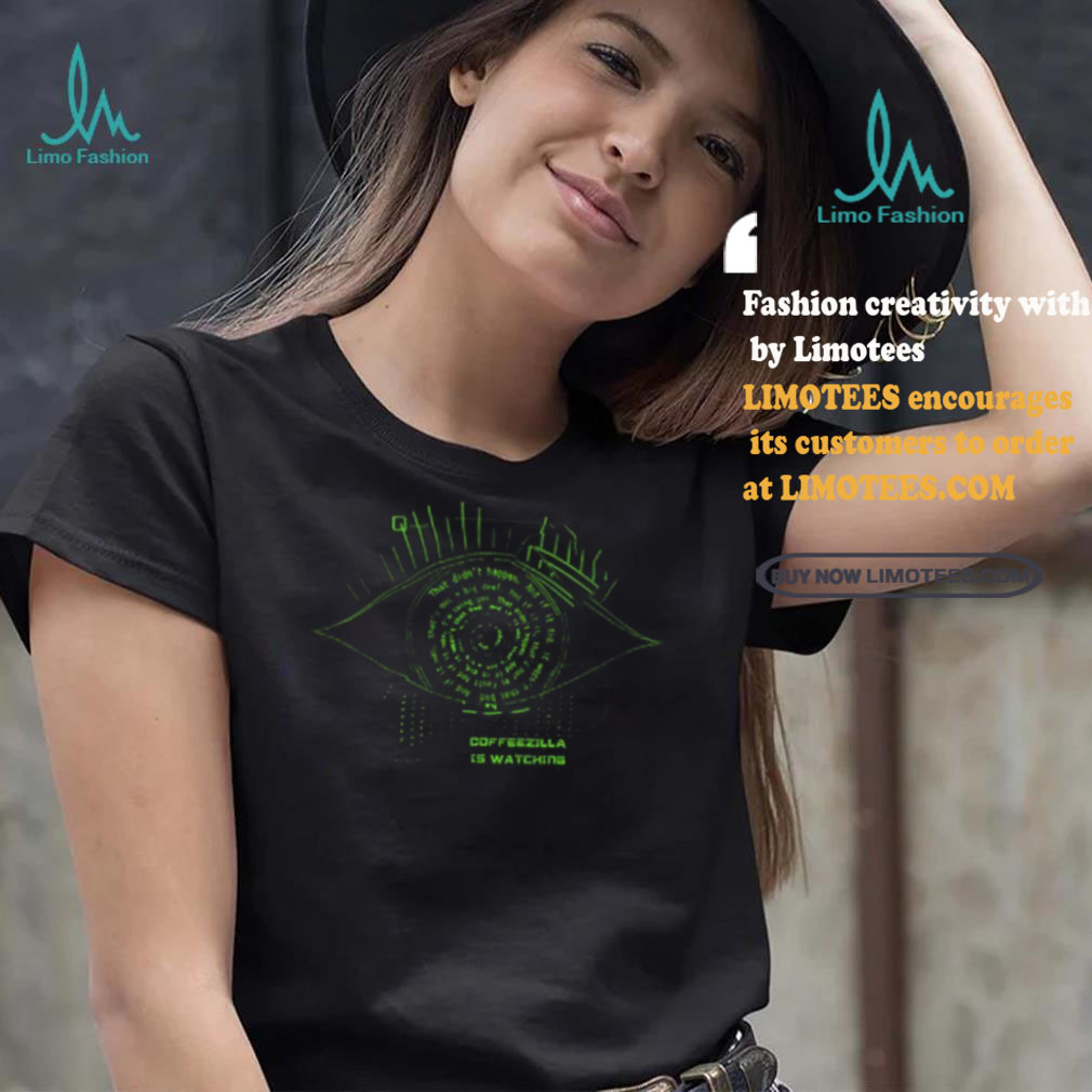 Coffeezilla Is Watching Tee Shirt Coffeezilla Is Watching Tee Shirt