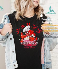 Cold Ones The Shrimp Fried Rice shirt