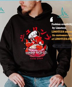 Cold Ones The Shrimp Fried Rice shirt