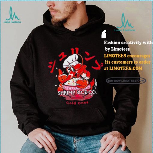 Cold Ones The Shrimp Fried Rice shirt