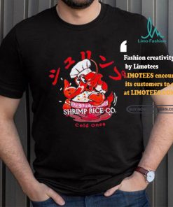 Cold Ones The Shrimp Fried Rice shirt