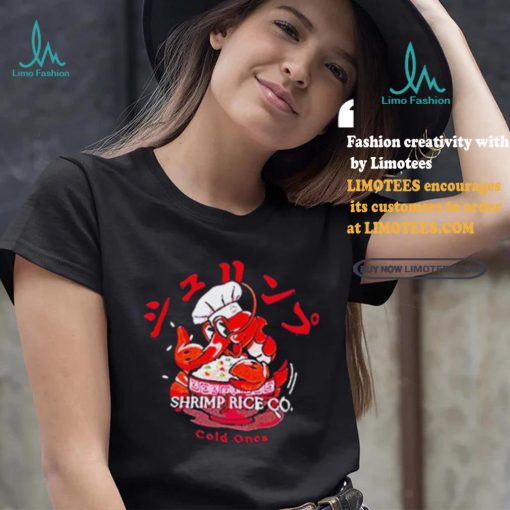 Cold Ones The Shrimp Fried Rice shirt